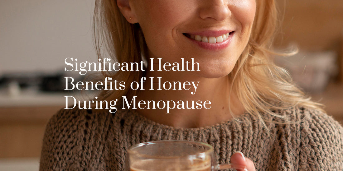 Significant Health Benefits of Honey During Menopause