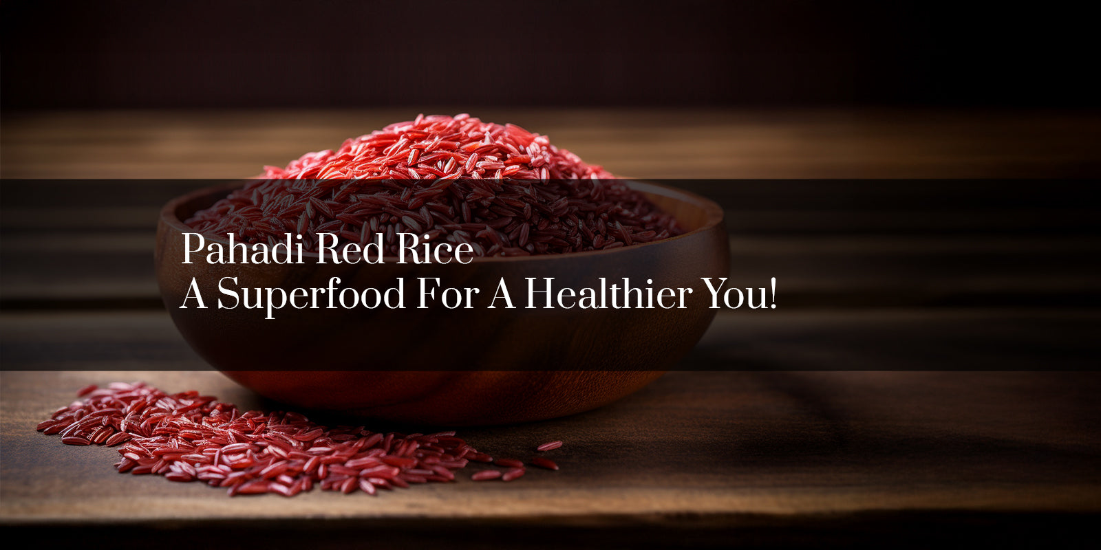 Pahadi Red Rice: A Superfood For A Healthier You! – Shiva Organic