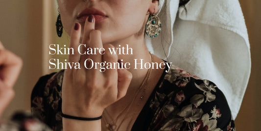 Skin Care with Shiva Organic Honey